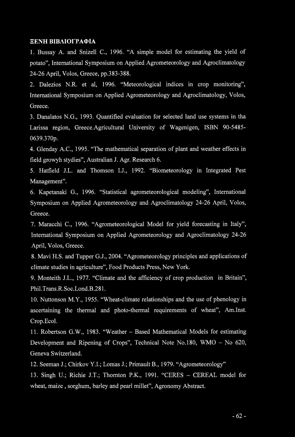 Meteorological indices in crop monitoring, International Symposium on Applied Agrometeorology and Agroclimatology, Volos, Greece. 3. Danalatos N.G., 1993.