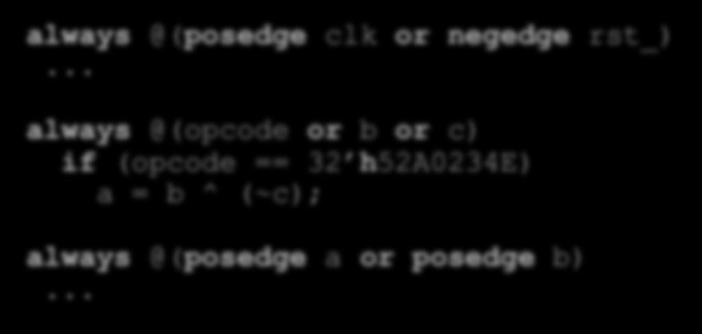 Sensitivity lists Λογικές εκφράσεις με or posedge και negedge Ρολόγια, reset Παράλειψη