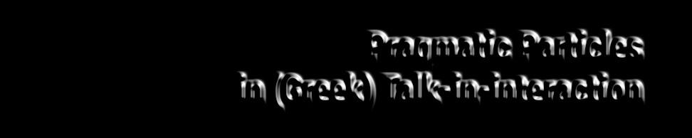 κατάλαβα уже niin אין και ε αφού Πραγματολογικά Μόρια στην Προφορική Επικοινωνία ну oh ντε дe