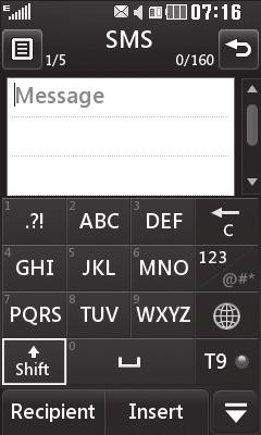 Messaging Entering text There are three ways to enter text: T9 text mode/ Normal text mode/ Qwerty keypad. Touch to turn T9 predictive text on or off. You can choose the writing language.