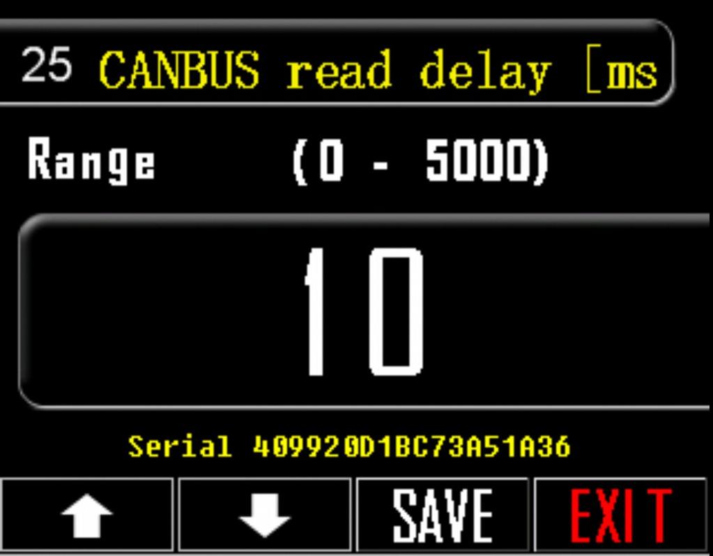 25. CANBUS read delay [ms] Βήματα για να ρυθμίσετε CANBUS read delay (ms) 1. Πιέστε το πλήκτρο ρυθμίσεων, κάτω δεξιά στην οθόνη (εικονίδιο εργαλεία). 2. Προχωρήστε στην επιλογή με αριθμό 25. 3.
