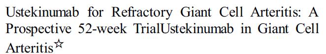 Βιολογικοί παράγοντες: Ustekinumab GCA: Προοπτική open label μελέτη 25 1ary endpoint: σύγκριση μέσης ασθενών με ανθεκτική GCA δόσης GCs πριν τη χορήγηση UST ( GCs, MTX, AZA,
