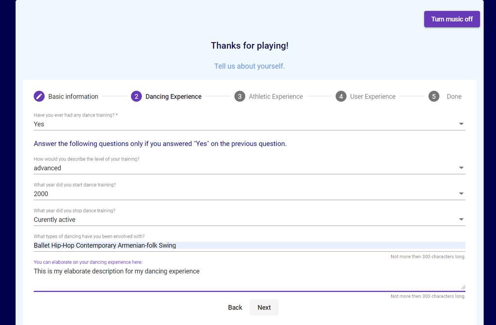 Dancing Experience Figure 57: The Motion Hollow experience - Profiling form, dancing experience In this step, the form asks the user to fill out information regarding their dancing experience (Figure