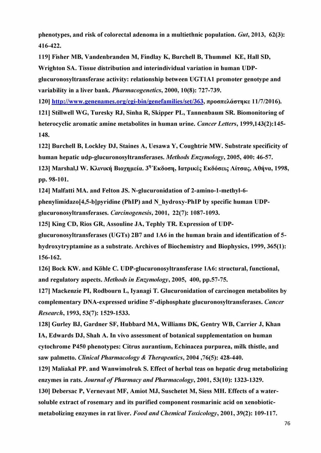 phenotypes, and risk of colorectal adenoma in a multiethnic population. G ut, 2013, 62(3): 416-422. 119] Fisher MB, Vandenbranden M, Findlay K, Burchell B, Thummel KE, Hall SD, Wrighton SA.