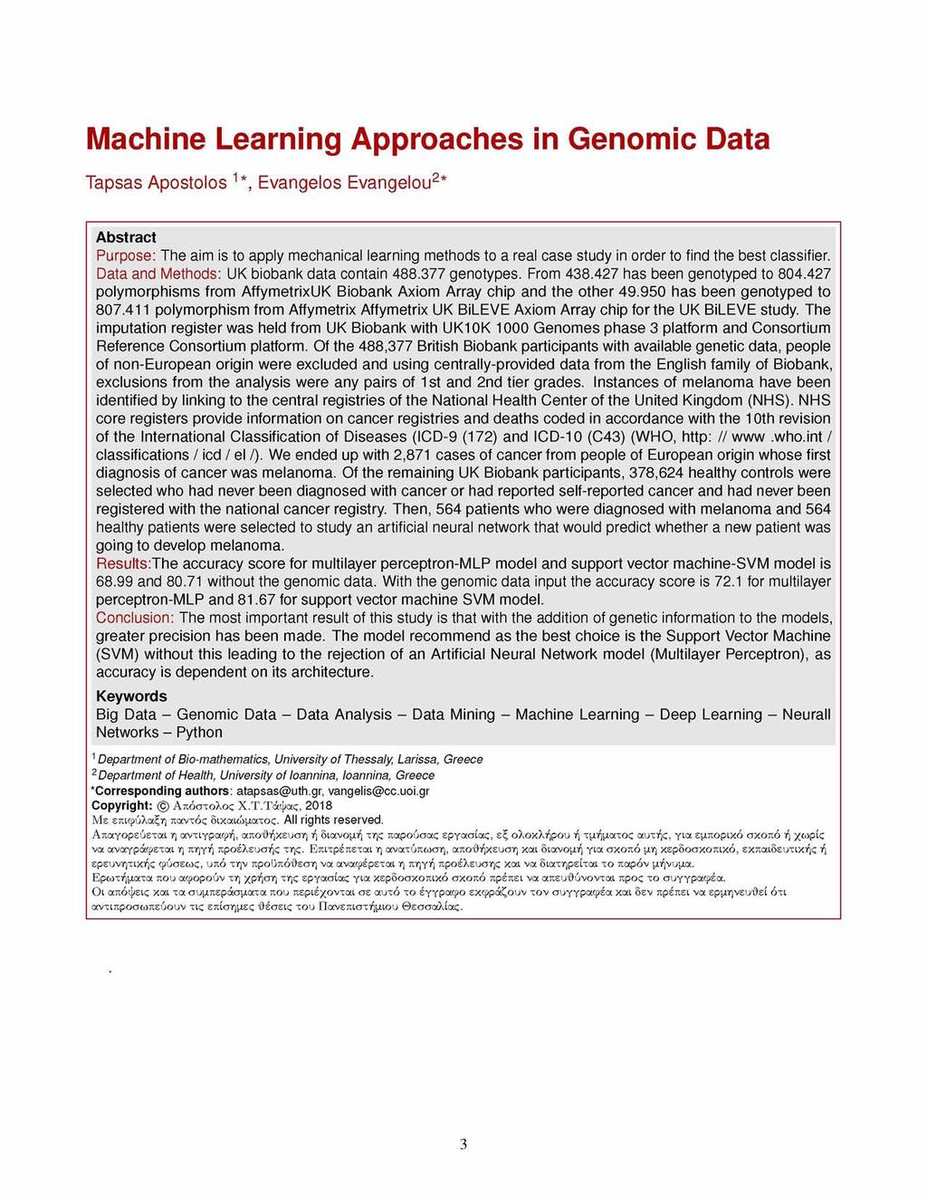 Machine Learning Approaches in Genomic Data Tapsas Apostolos 1*, Evangelos Evangelou2* Abstract Purpose: The aim is to apply mechanical learning methods to a real case study in order to find the best