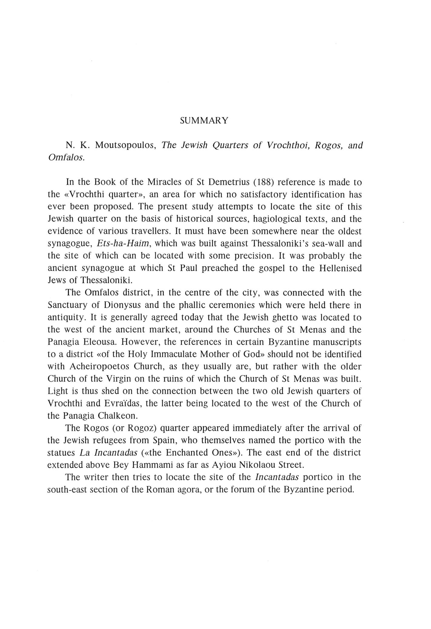 SUMMARY N. K. Moutsopoulos, The Jewish Quarters of Vrochthoi, Rogos, and Omfalos.