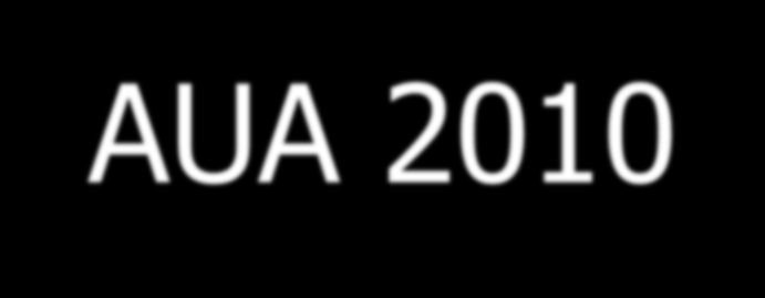 AUA 2010 Early detection 1) Should be offered to asymptomatic men 40 years of age who wish to be