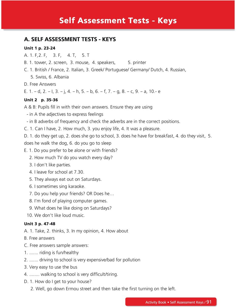Ensure they are using - in A the adjectives to express feelings - in B adverbs of frequency and check the adverbs are in the correct positions. C. 1. Can I have, 2. How much, 3. you enjoy life, 4.