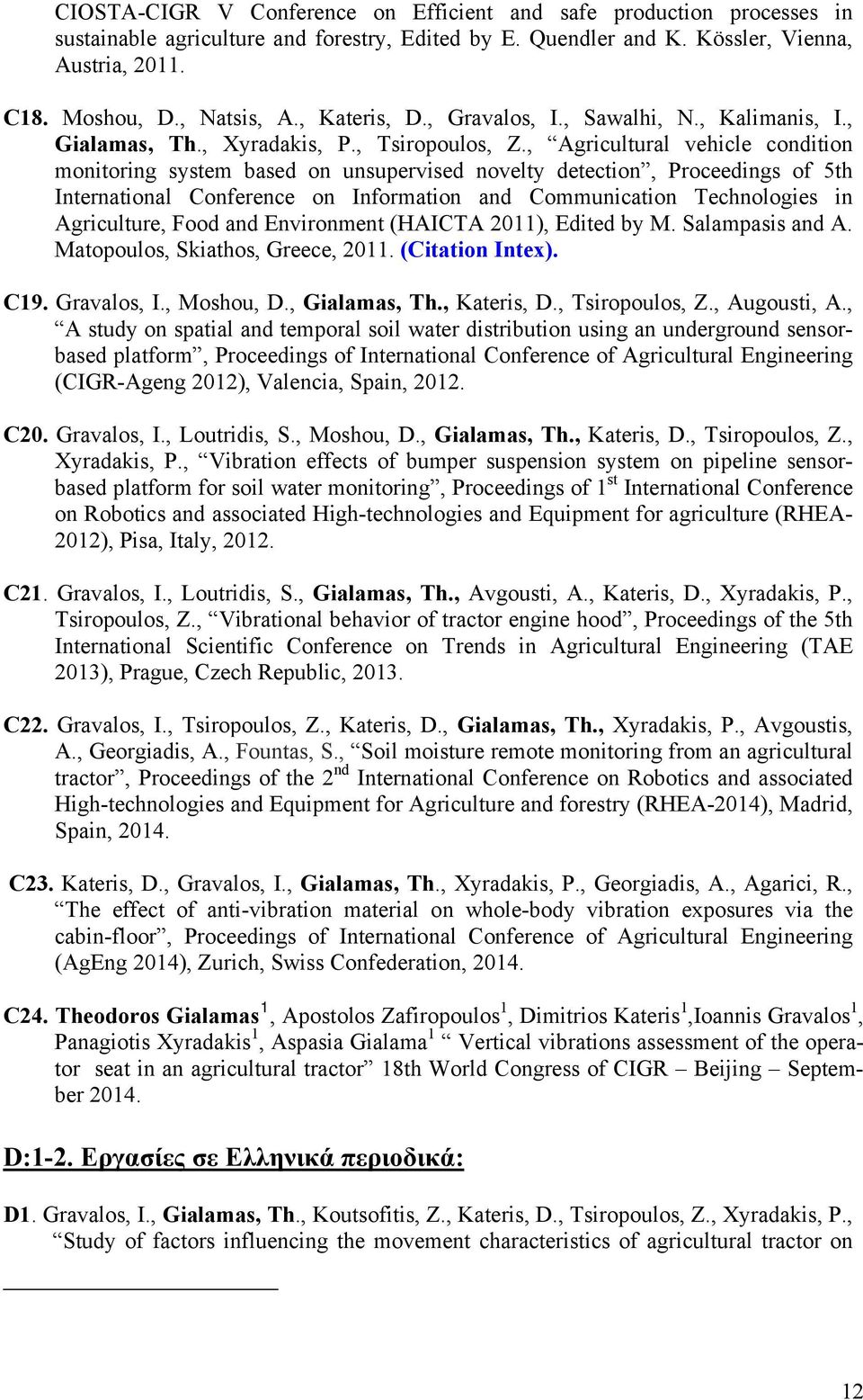 , Agricultural vehicle condition monitoring system based on unsupervised novelty detection, Proceedings of 5th International Conference on Information and Communication Technologies in Agriculture,