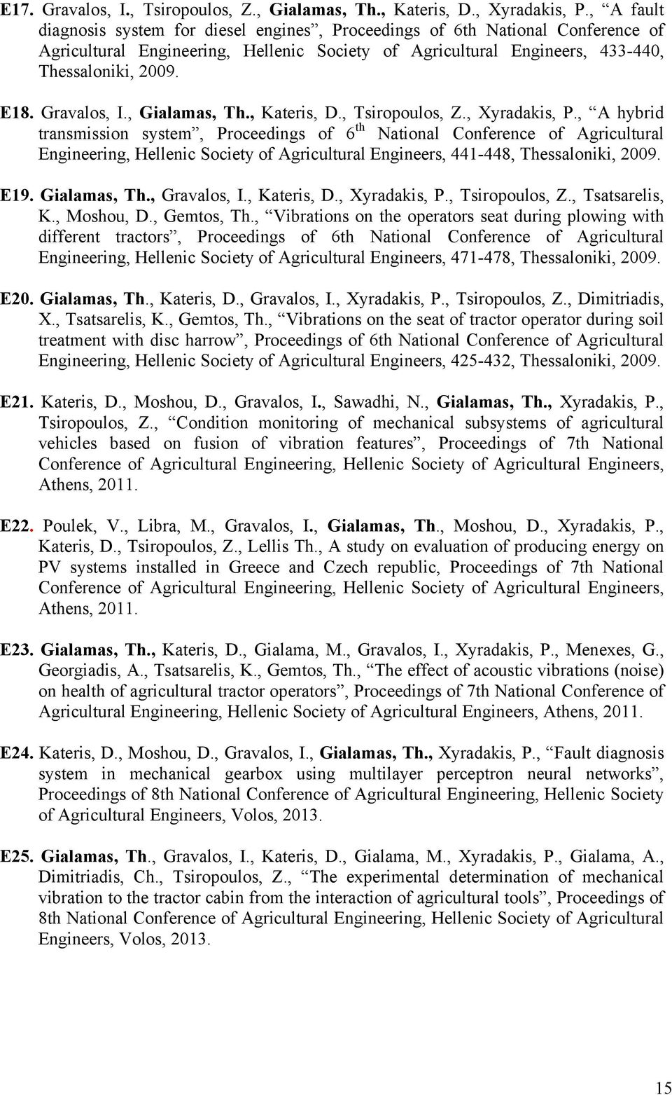Gravalos, I., Gialamas, Th., Kateris, D., Tsiropoulos, Z., Xyradakis, P.