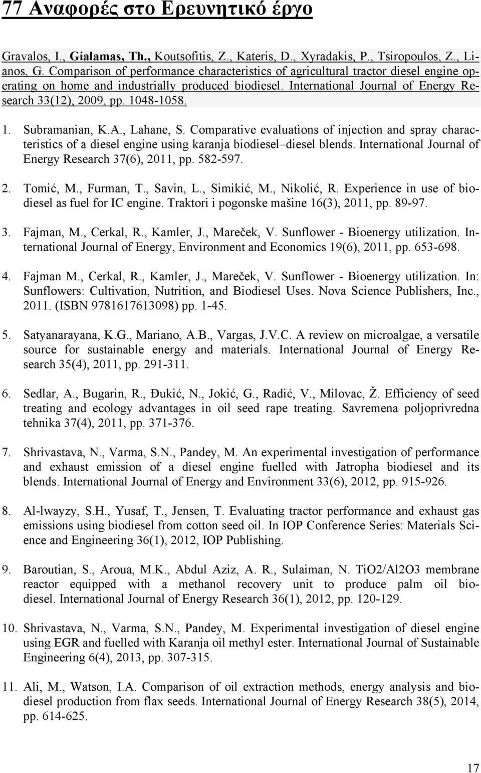 1048-1058. 1. Subramanian, K.A., Lahane, S. Comparative evaluations of injection and spray characteristics of a diesel engine using karanja biodiesel diesel blends.