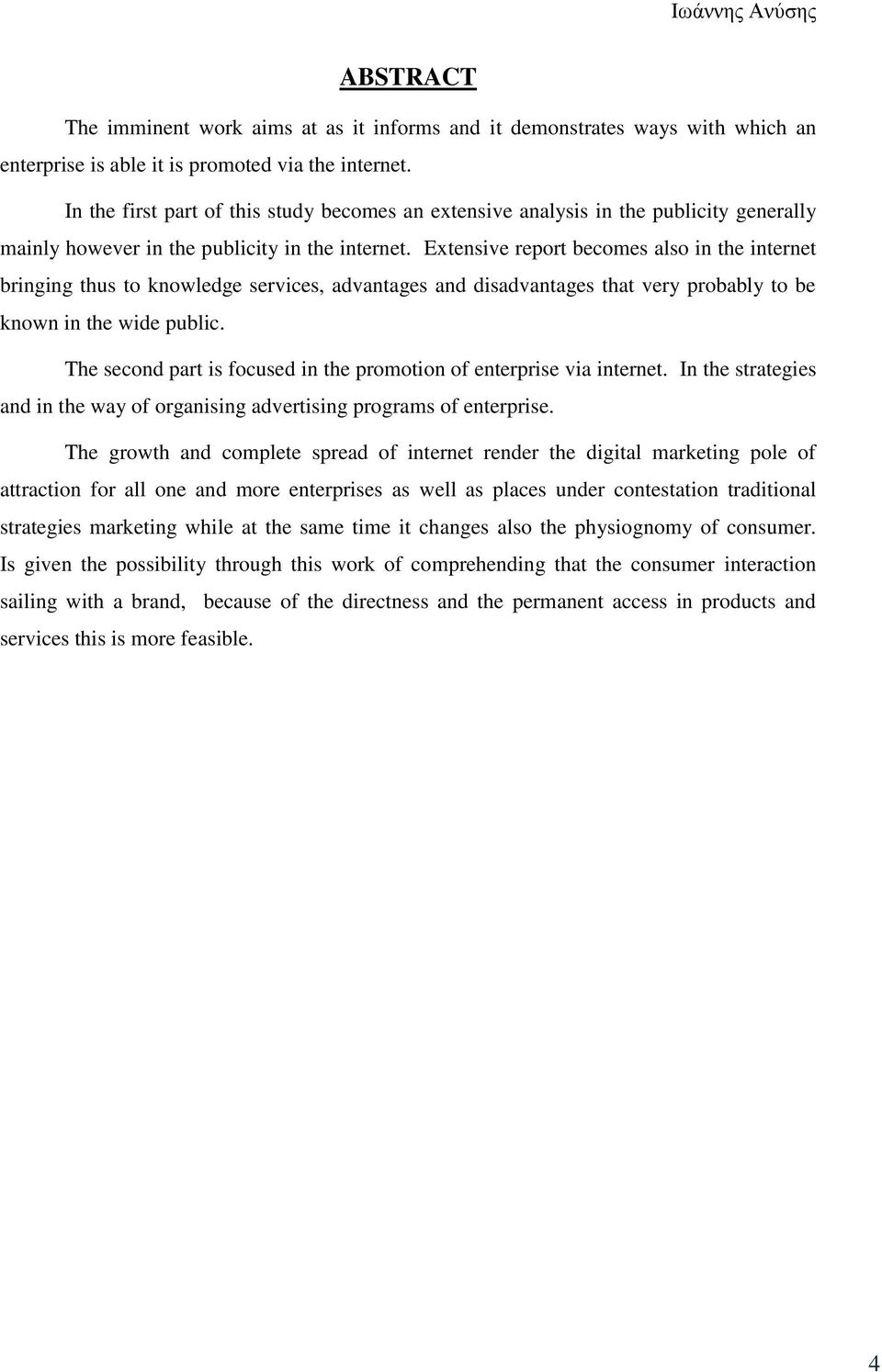 Extensive report becomes also in the internet bringing thus to knowledge services, advantages and disadvantages that very probably to be known in the wide public.