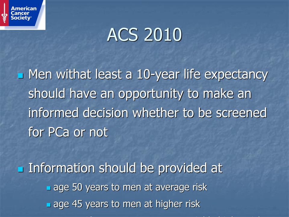 screened for PCa or not Information should be provided at age