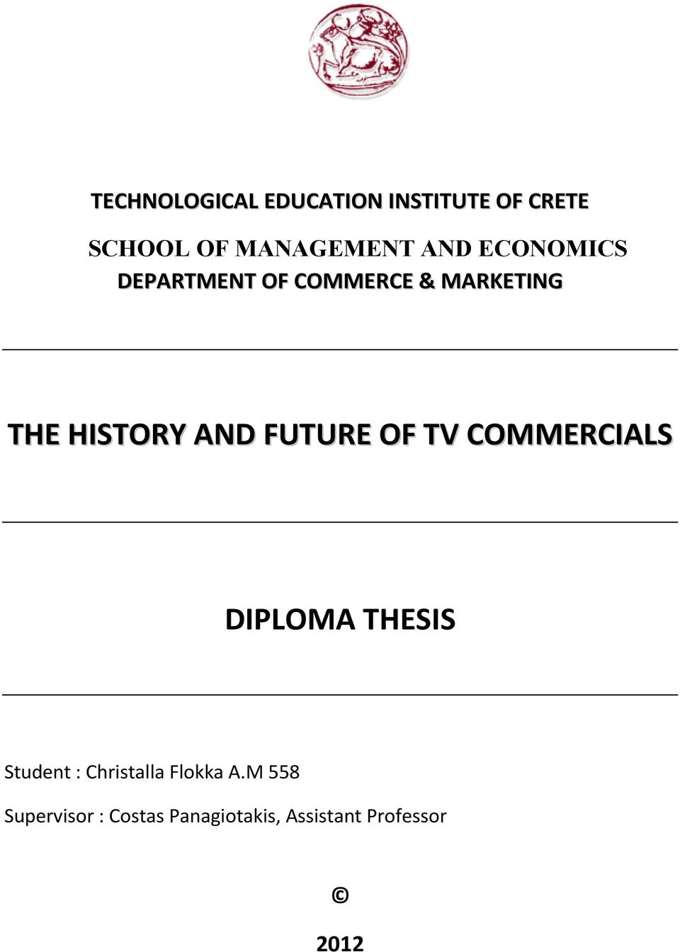FUTURE OF TV COMMERCIALS DIPLOMA THESIS Student : Christalla