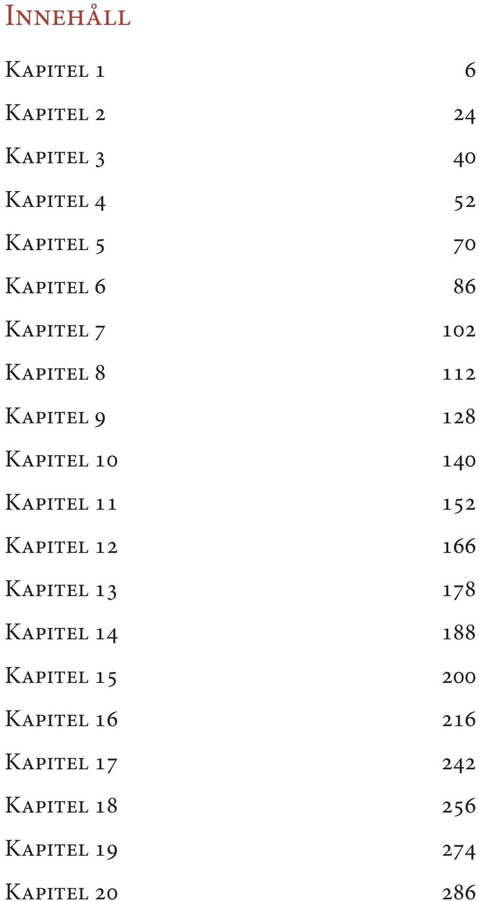 Kapitel 11 152 Kapitel 12 166 Kapitel 13 178 Kapitel 14 188 Kapitel 15