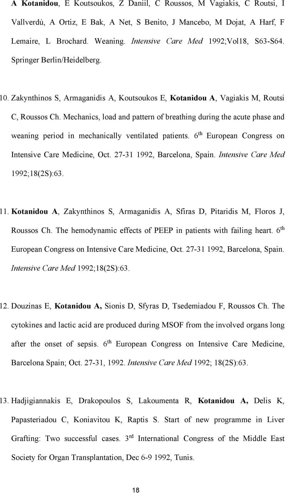 Mechanics, load and pattern of breathing during the acute phase and weaning period in mechanically ventilated patients. 6 th European Congress on Intensive Care Medicine, Oct.