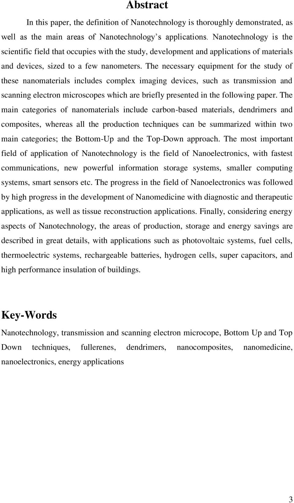 The necessary equipment for the study of these nanomaterials includes complex imaging devices, such as transmission and scanning electron microscopes which are briefly presented in the following