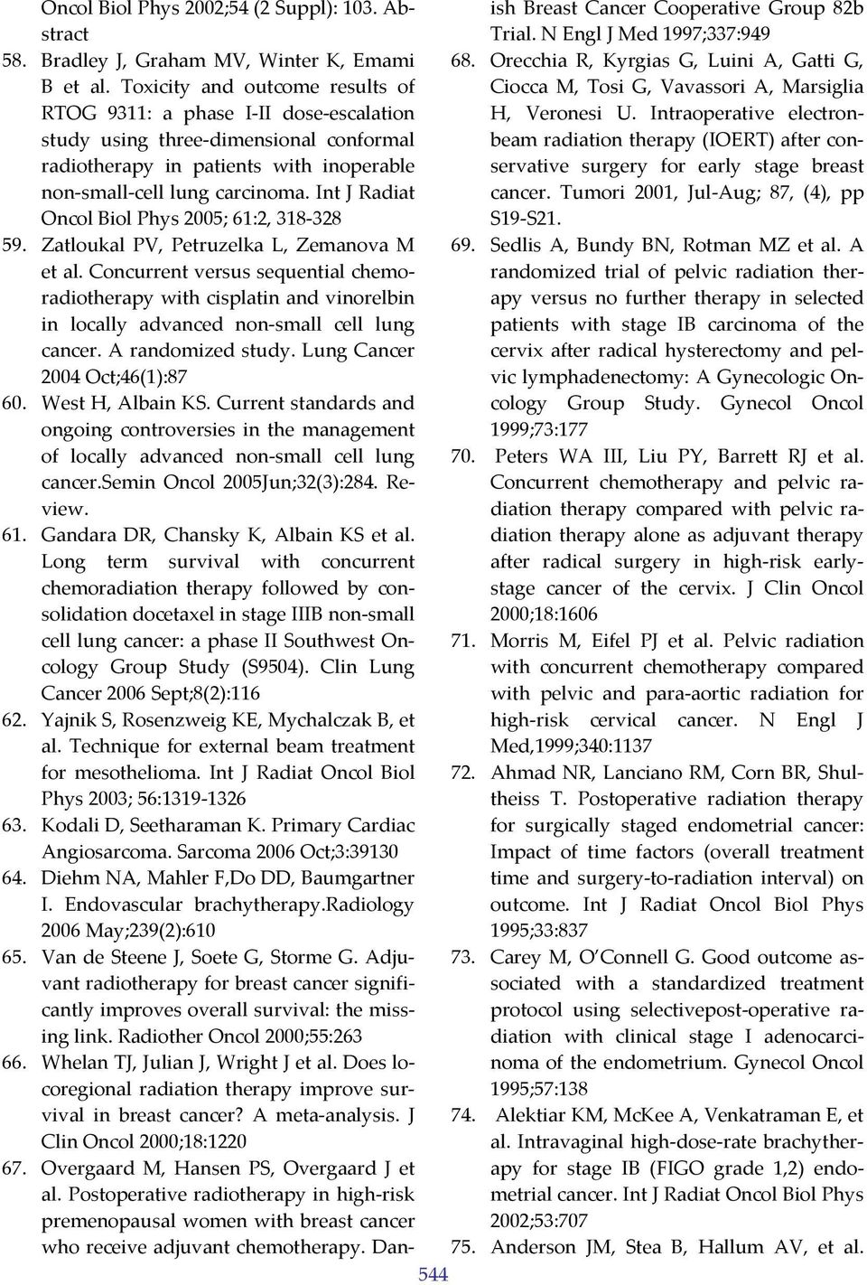 Int J Radiat Oncol Biol Phys 2005; 61:2, 318 328 59. Zatloukal PV, Petruzelka L, Zemanova M et al.