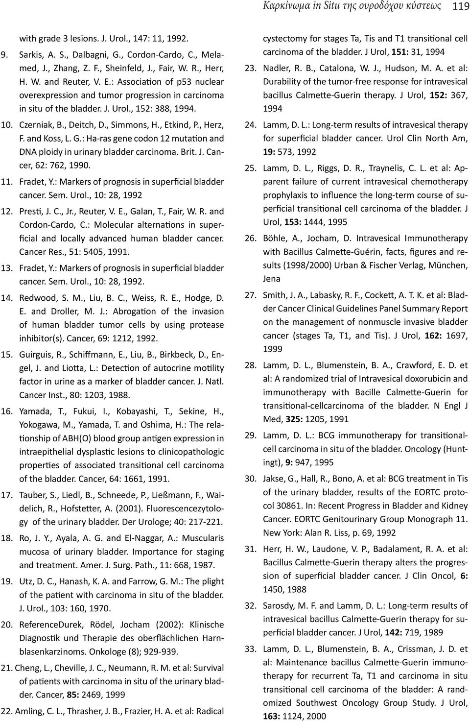 , Simmons, H., Etkind, P., Herz, F. and Koss, L. G.: Ha-ras gene codon 12 mutation and DNA ploidy in urinary bladder carcinoma. Brit. J. Cancer, 62: 762, 1990. 11. Fradet, Y.