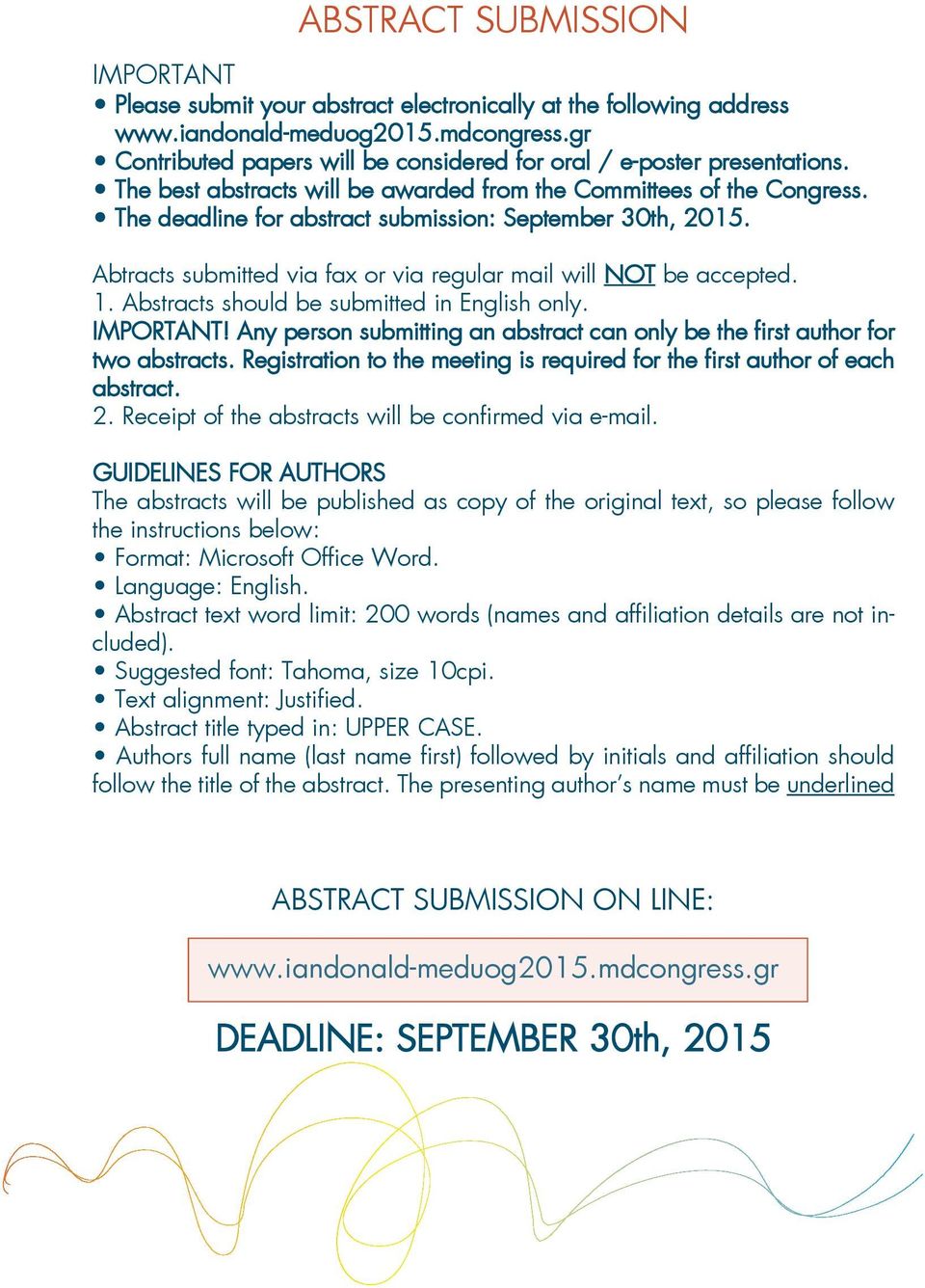 The deadline for abstract submission: September 30th, 2015. Abtracts submitted via fax or via regular mail will NOT be accepted. 1. Abstracts should be submitted in English only. IMPORTANT!