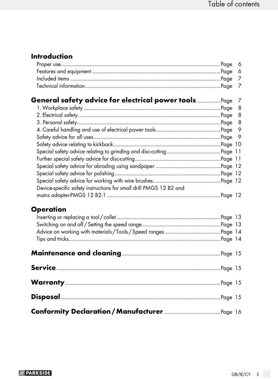 ..page 9 Safety advice relating to kickback...page 10 Special safety advice relating to grinding and disc-cutting...page 11 Further special safety advice for disc-cutting.