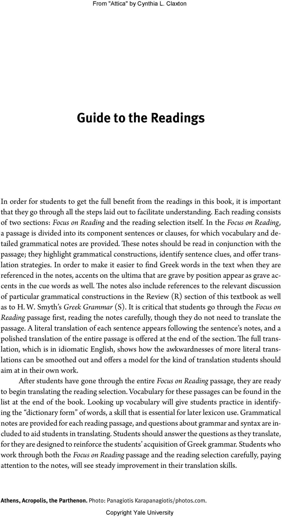 In the Focus on Reading, a passage is divided into its component sentences or clauses, for which vocabulary and detailed grammatical notes are provided.
