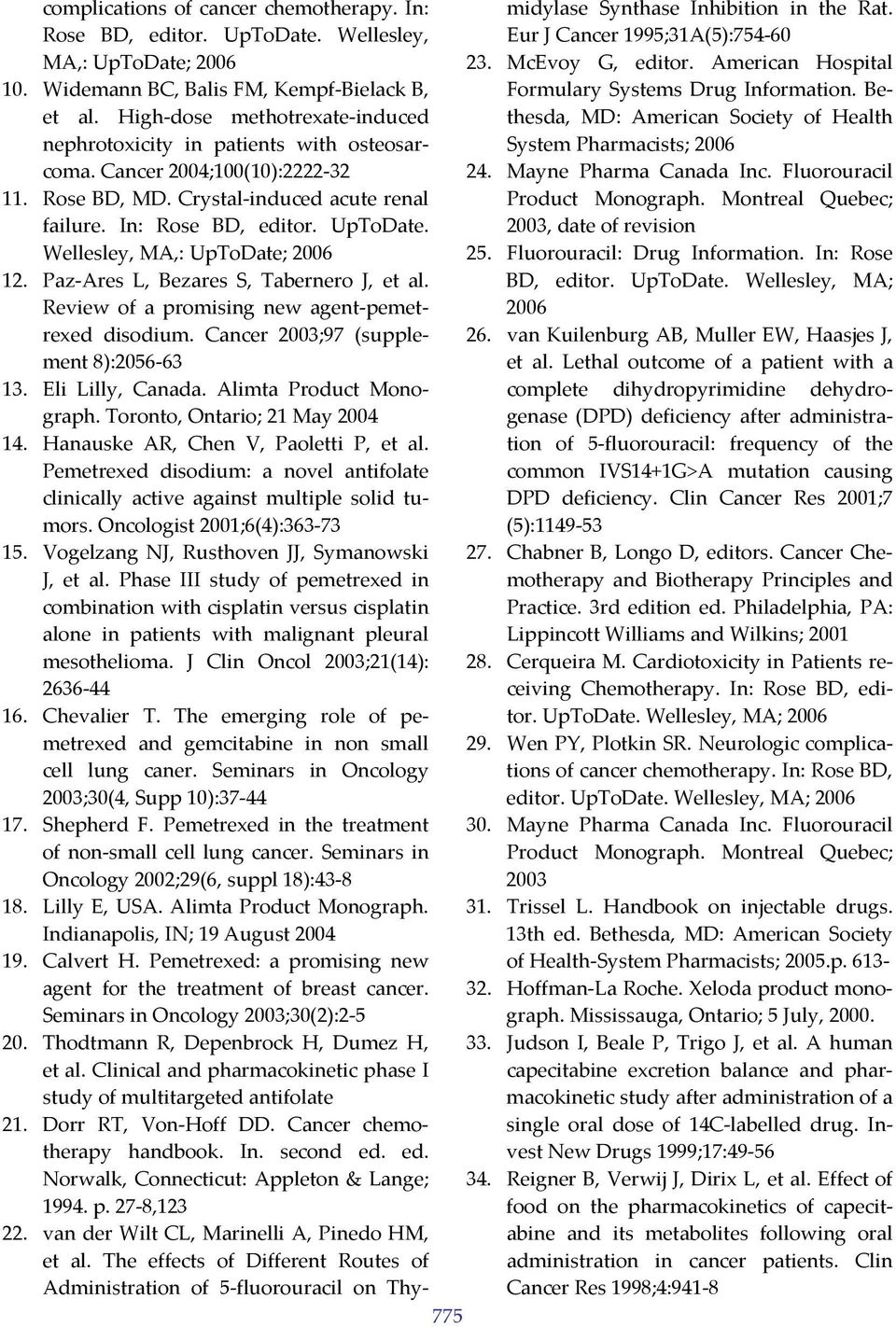 Wellesley, MA,: UpToDate; 2006 12. Paz Ares L, Bezares S, Tabernero J, et al. Review of a promising new agent pemetrexed disodium.