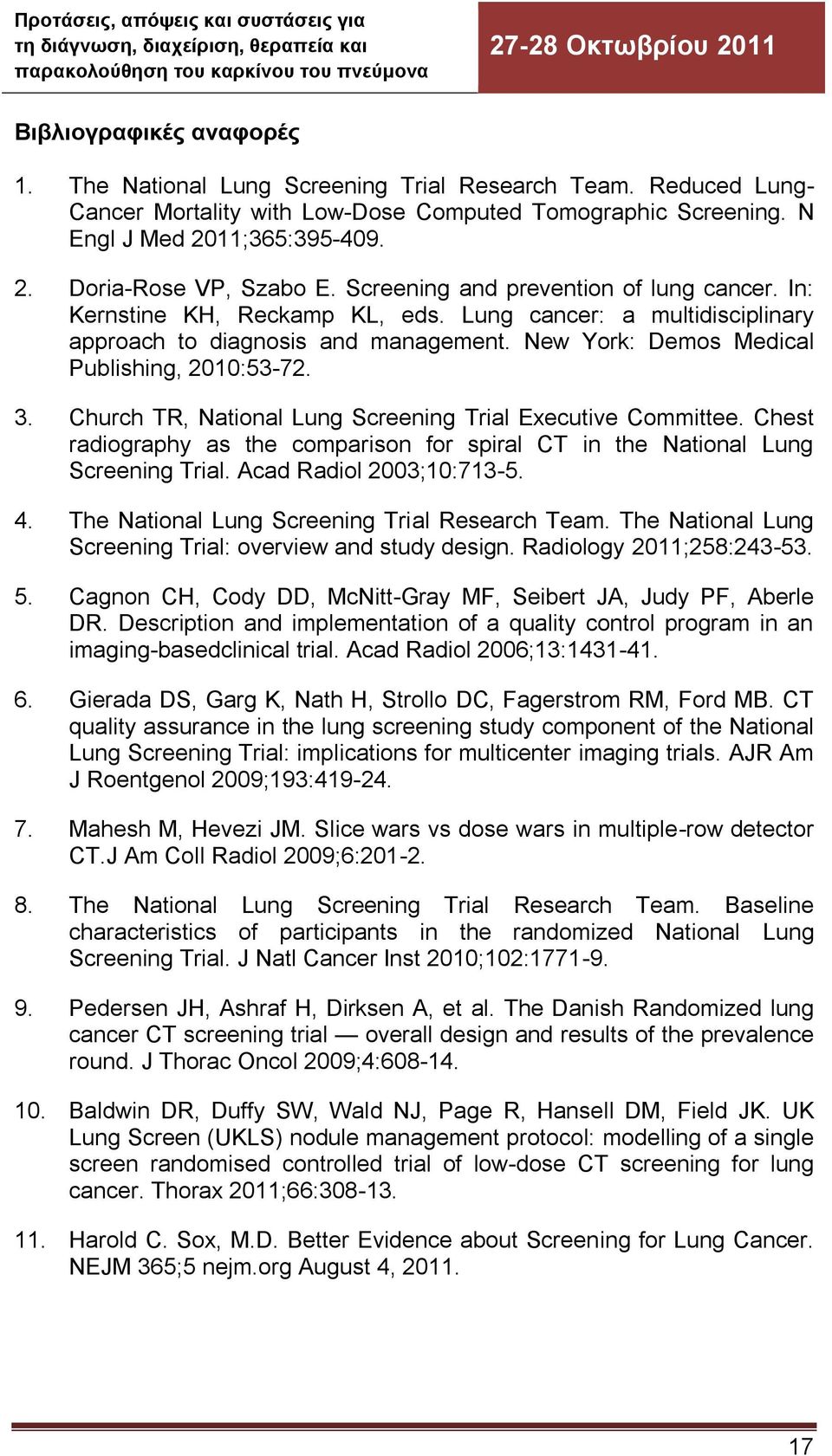 Church TR, National Lung Screening Trial Executive Committee. Chest radiography as the comparison for spiral CT in the National Lung Screening Trial. Acad Radiol 2003;10:713-5. 4.