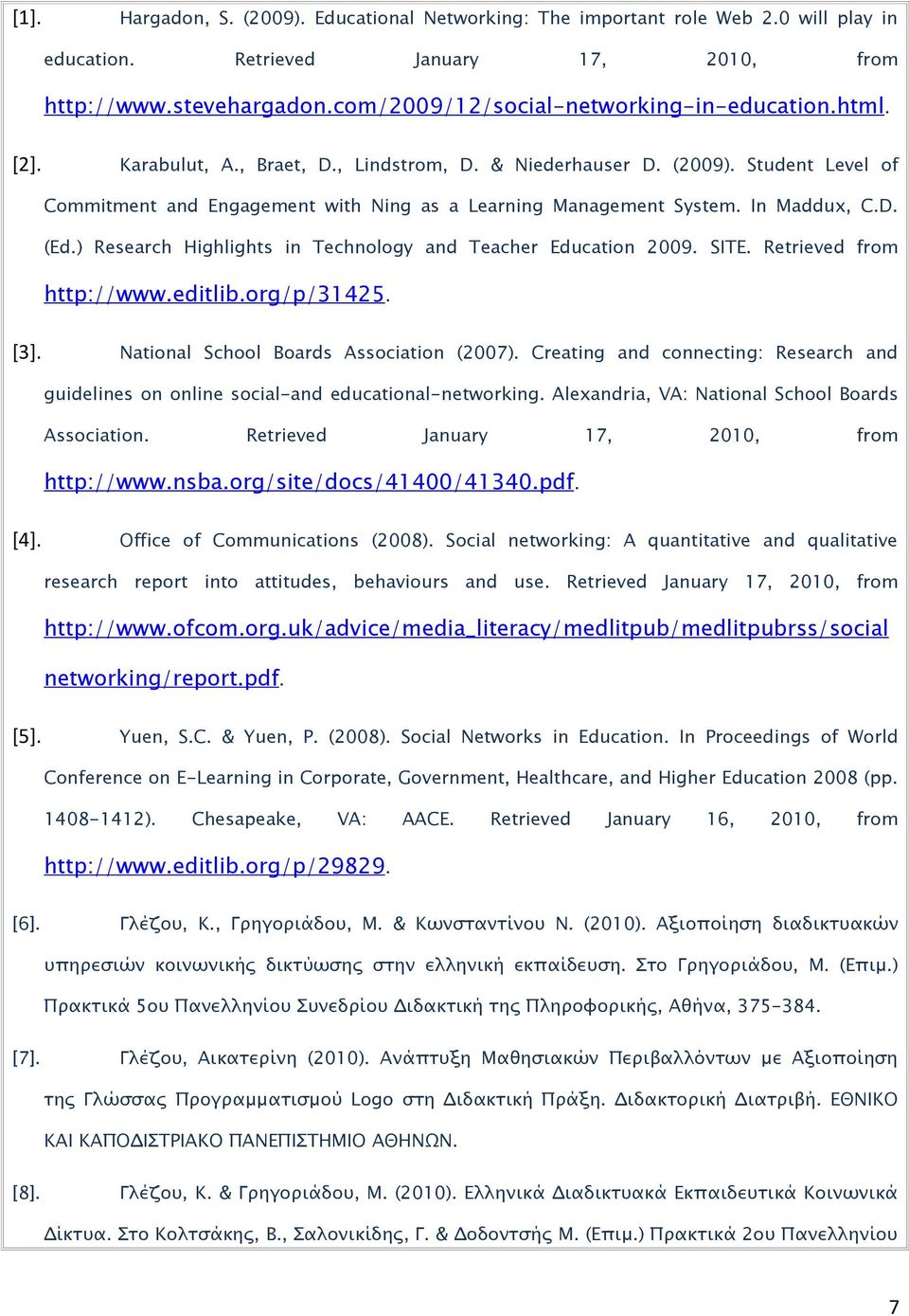 ) Research Highlights in Technology and Teacher Education 2009. SITE. Retrieved from http://www.editlib.org/p/3425. [3]. National School Boards Association (2007).