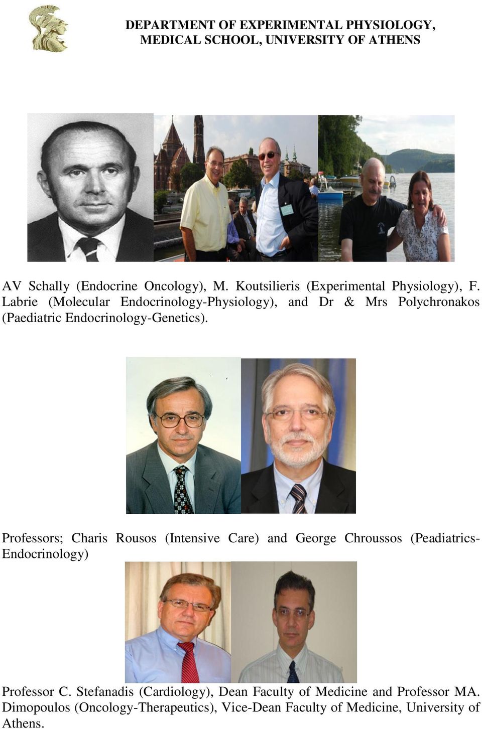 Labrie (Molecular Endocrinology-Physiology), and Dr & Mrs Polychronakos (Paediatric Endocrinology-Genetics).