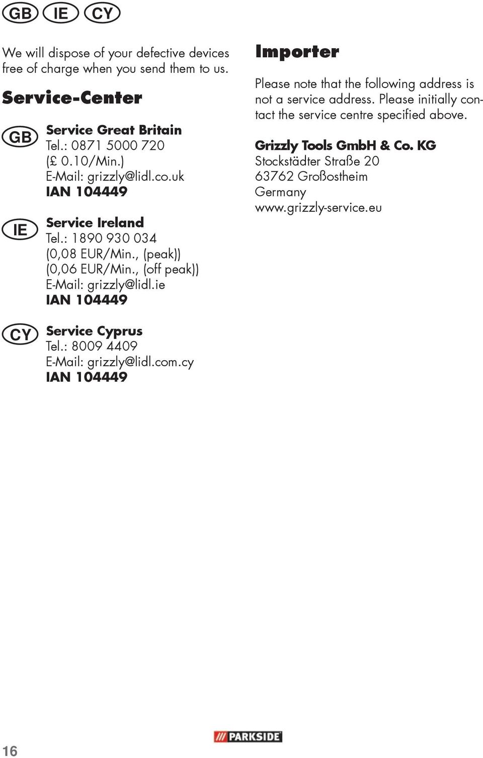 ie IAN 104449 Importer Please note that the following address is not a service address. Please initially contact the service centre specified above.