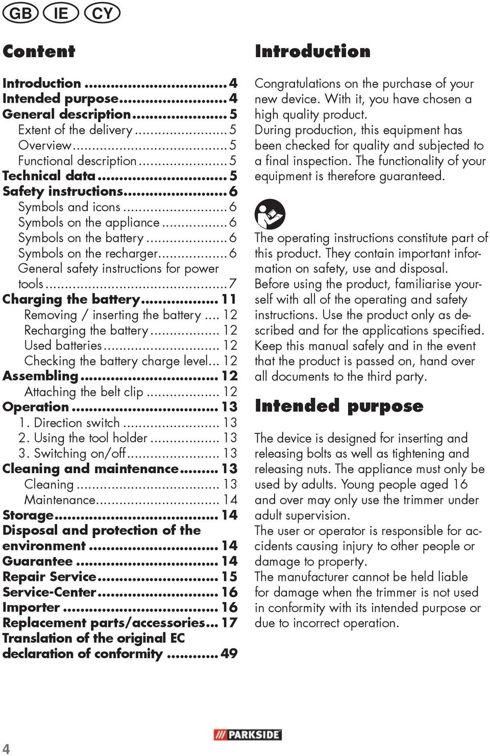 .. 11 Removing / inserting the battery... 12 Recharging the battery... 12 Used batteries... 12 Checking the battery charge level... 12 Assembling... 12 Attaching the belt clip... 12 Operation... 13 1.