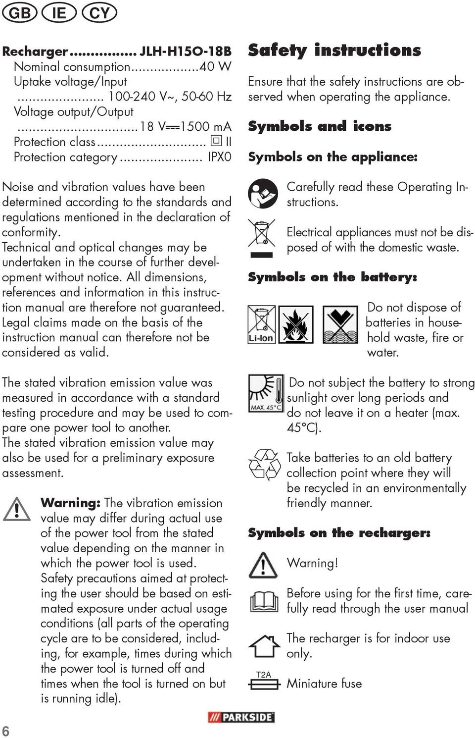 Technical and optical changes may be undertaken in the course of further development without notice. All dimensions, references and information in this instruction manual are therefore not guaranteed.