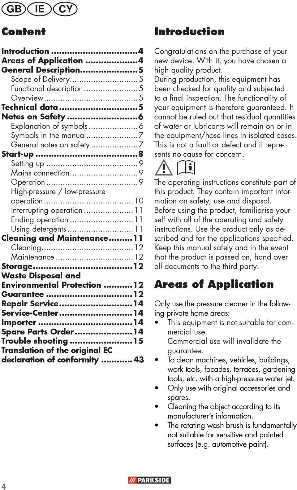 ..10 Interrupting operation...11 Ending operation...11 Using detergents...11 Cleaning and Maintenance...11 Cleaning...12 Maintenance...12 Storage...12 Waste Disposal and Environmental Protection.
