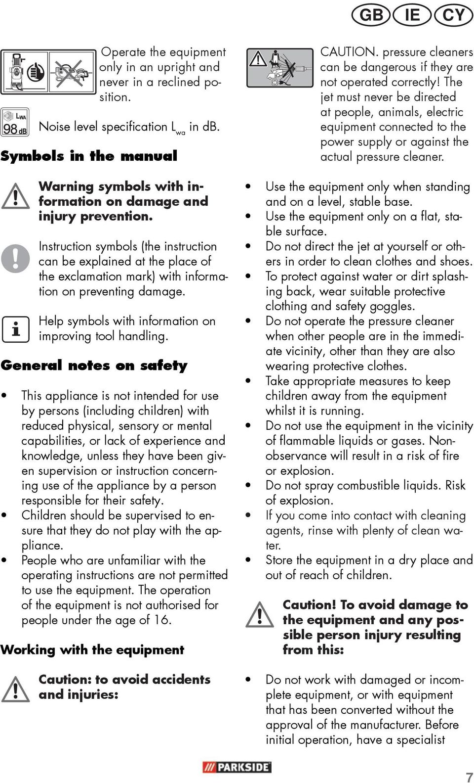 Instruction symbols (the instruction can be explained at the place of the exclamation mark) with information on preventing damage. Help symbols with information on improving tool handling.