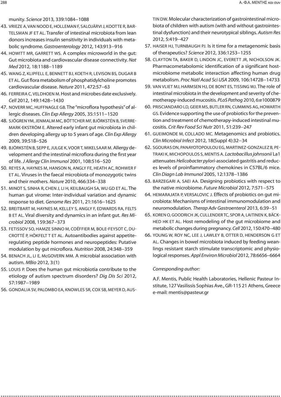 A complex microworld in the gut: Gut microbiota and cardiovascular disease connectivity. Nat Med 2012, 18:1188 1189 45. WANG Z, KLIPFELL E, BENNETT BJ, KOETH R, LEVISON BS, DUGAR B ET AL.