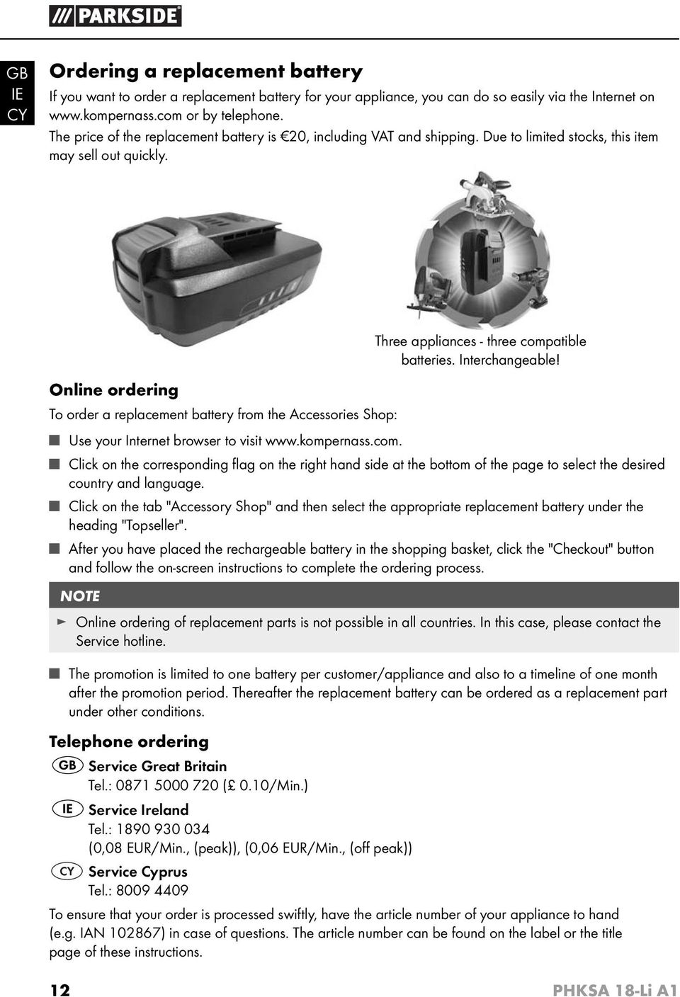 Online ordering To order a replacement battery from the Accessories Shop: Use your Internet browser to visit www.kompernass.com.