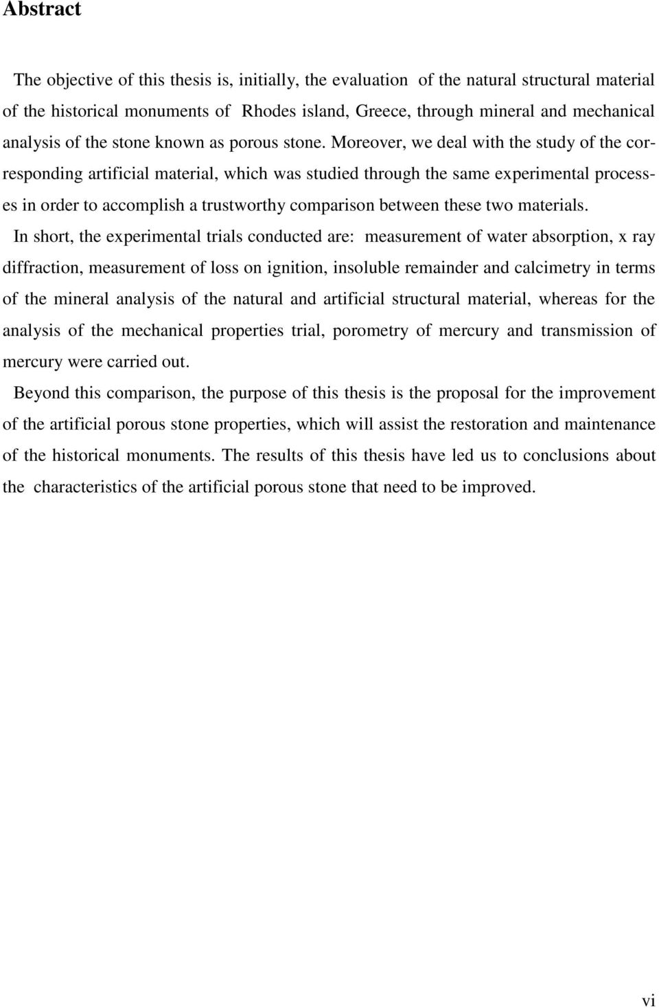Moreover, we deal with the study of the corresponding artificial material, which was studied through the same experimental processes in order to accomplish a trustworthy comparison between these two