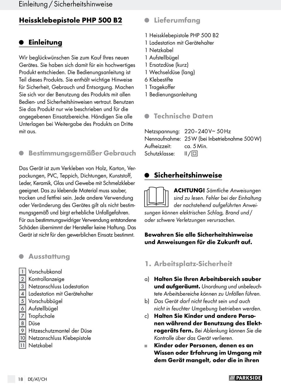 Machen Sie sich vor der Benutzung des Produkts mit allen Bedien- und Sicherheitshinweisen vertraut. Benutzen Sie das Produkt nur wie beschrieben und für die angegebenen Einsatzbereiche.