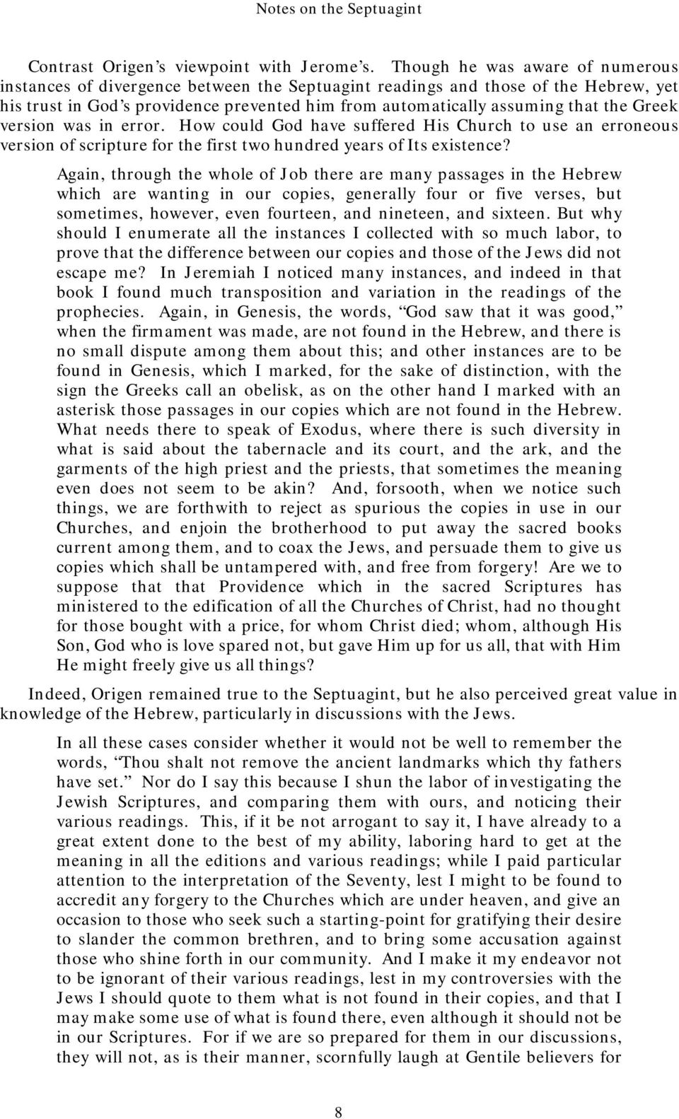 Greek version was in error. How could God have suffered His Church to use an erroneous version of scripture for the first two hundred years of Its existence?