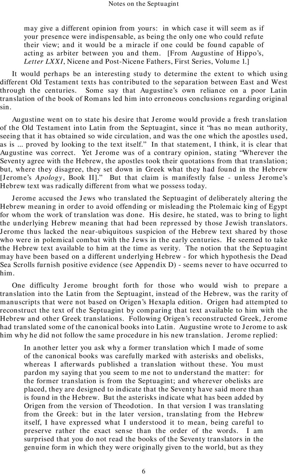 ] It would perhaps be an interesting study to determine the extent to which using different Old Testament texts has contributed to the separation between East and West through the centuries.