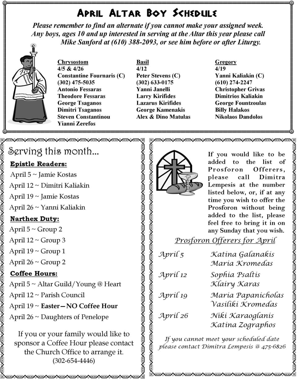 Chrysostom 4/5 & 4/26 Constantine Fournaris (C) (302) 475-5035 Antonio Fessaras Theodore Fessaras George Tsaganos Dimitri Tsaganos Steven Constantinou Yianni Zerefos Basil 4/12 Peter Stevens (C)