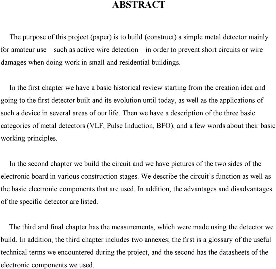 In the first chapter we have a basic historical review starting from the creation idea and going to the first detector built and its evolution until today, as well as the applications of such a