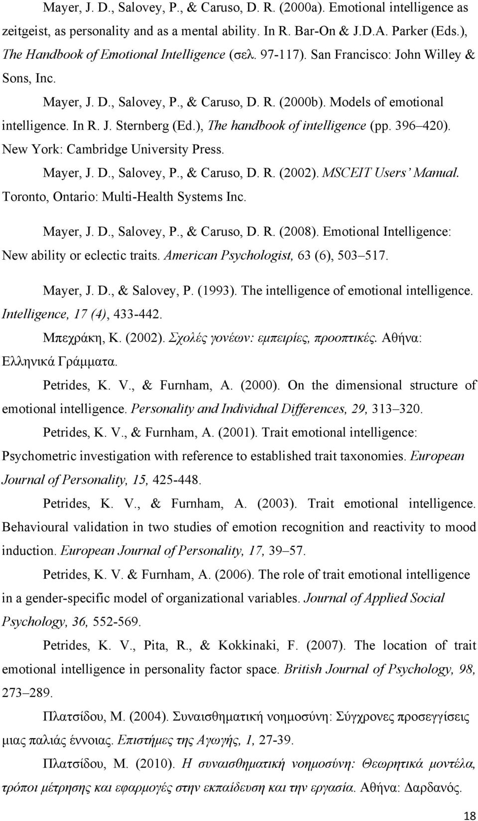 ), The handbook of intelligence (pp. 396 420). New York: Cambridge University Press. Mayer, J. D., Salovey, P., & Caruso, D. R. (2002). MSCEIT Users Manual. Toronto, Ontario: Multi-Health Systems Inc.