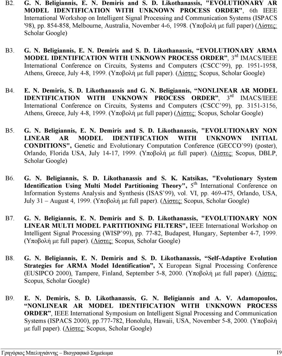 Likothanassis, "EVOLUTIONARY AR MODEL IDENTIFICATION WITH UNKNOWN PROCESS ORDER", 6th IEEE International Workshop on Intelligent Signal Processing and Communication Systems (ISPACS '98), pp.