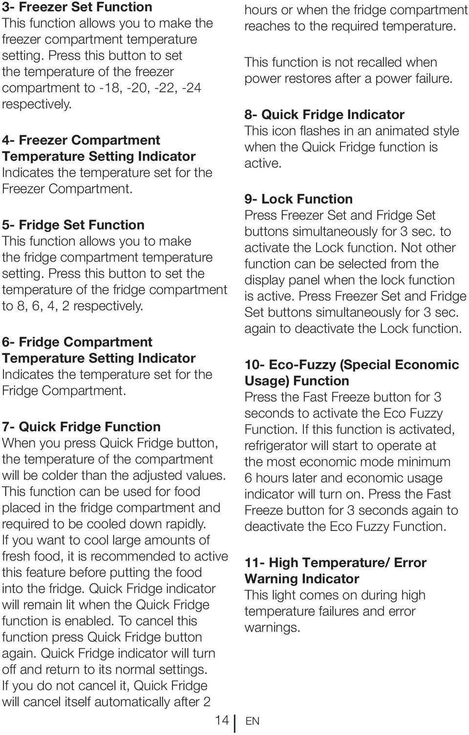 4- Freezer Compartment Temperature Setting Indicator Indicates the temperature set for the Freezer Compartment.