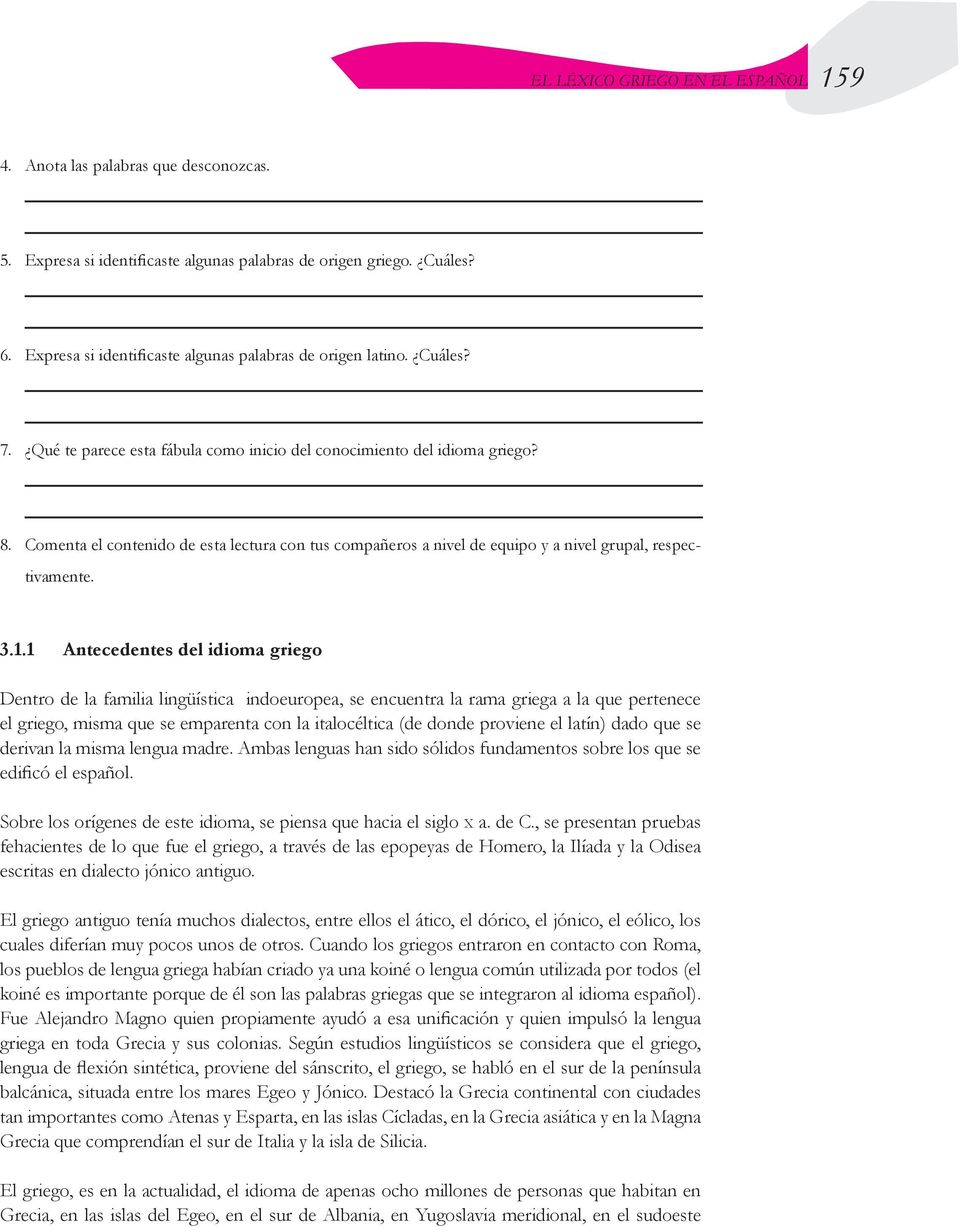 Comenta el contenido de esta lectura con tus compañeros a nivel de equipo y a nivel grupal, respectivamente. 3.1.