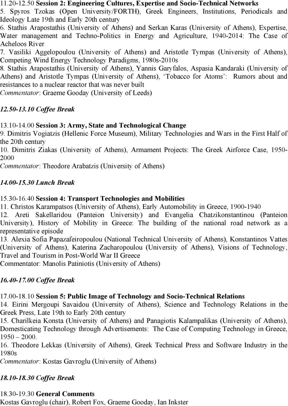 Stathis Arapostathis (University of Athens) and Serkan Karas (University of Athens), Expertise, Water management and Techno-Politics in Energy and Agriculture, 1940-2014: The Case of Acheloos River 7.