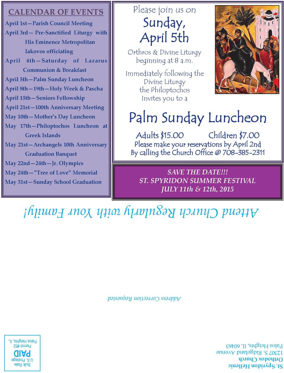 Palm Sunday Luncheon April 8th 19th Holy Week & Pascha April 15th Seniors Fellowship April 21st 100th Anniversary Meeting May 10th Mother s Day Luncheon May 17th Philoptochos Luncheon at Greek