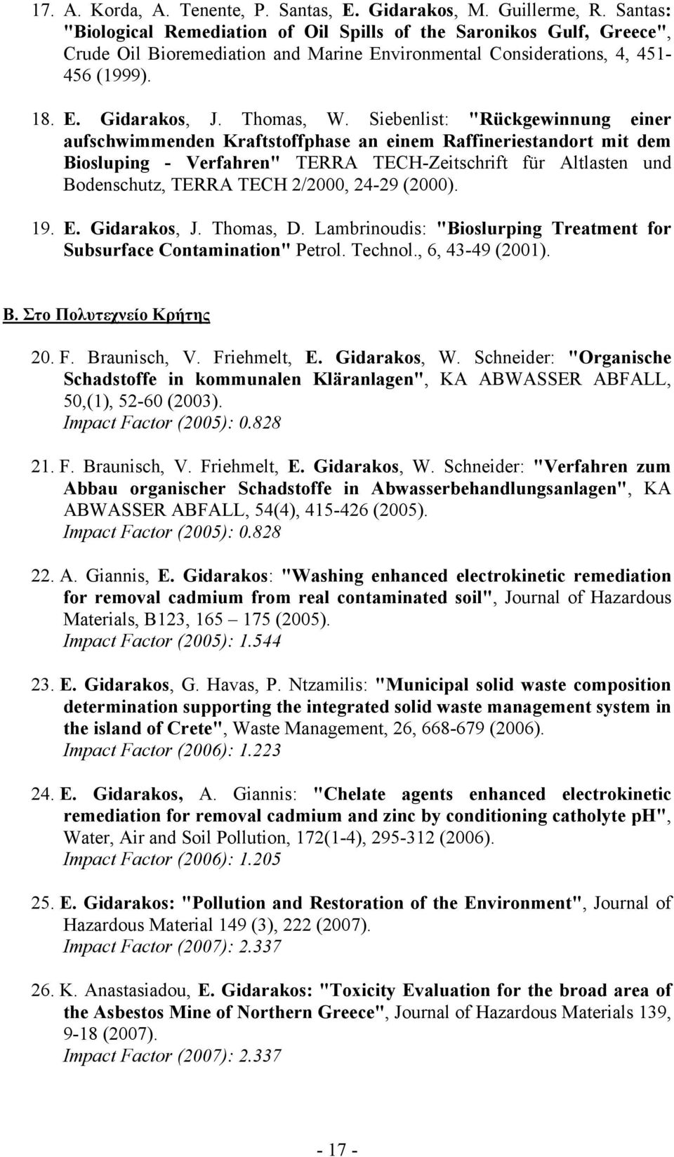 Siebenlist: "Rückgewinnung einer aufschwimmenden Kraftstoffphase an einem Raffineriestandort mit dem Biosluping - Verfahren" TERRA TECH-Zeitschrift für Altlasten und Bodenschutz, TERRA TECH 2/2000,